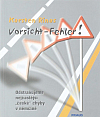 Vorsicht – Fehler! Odstraňujeme nejčastější „české“ chyby v němčině