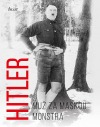 Hitler: Muž za maskou monstra