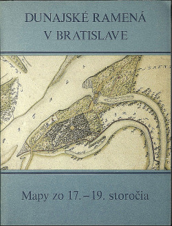 Dunajské ramená v Bratislave : Mapy zo 17. - 19. storočia
