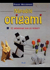 Nápadité origami : 32 skládanek krok za krokem