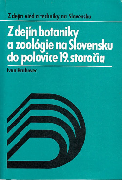 Z dejín botaniky a zoológie na Slovensku do polovice 19. storočia obálka knihy