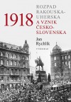 1918: Rozpad Rakouska-Uherska a vznik Československa