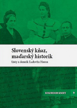 Slovenský kňaz, maďarský historik: Listy a denník Ľudovíta Haana