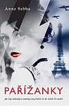 Pařížanky:  Jak žily, milovaly a umíraly ženy Paříže ve 40. letech