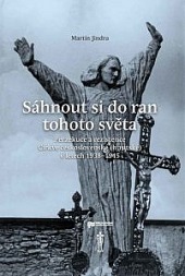 Sáhnout si do ran tohoto světa: perzekuce a rezistence Církve československé (husitské) v letech 1938-1945.