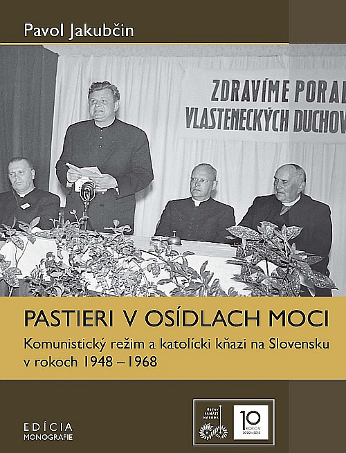 Pastieri v osídlach moci: Komunistický režim a katolícki kňazi na Slovensku v rokoch 1948–1968