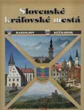 Slovenské kráľovské mestá : Bardejov, Kežmarok, Levoča, Stará Ľubovňa