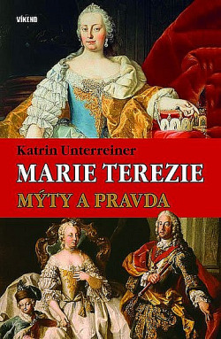 Marie Terezie: Mýty a pravda