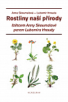 Rostliny naší přírody štětcem Anny Skoumalové a perem Lubomíra Hroudy