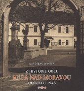 Z historie obce Ruda nad Moravou do roku 1945 - Příběhy starých chalup a staveb
