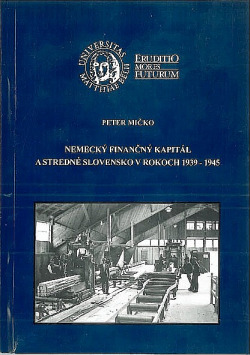 Nemecký finančný kapitál a stredné Slovensko v rokoch 1939-1945