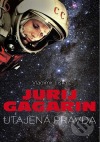 Jurij Gagarin: utajená pravda