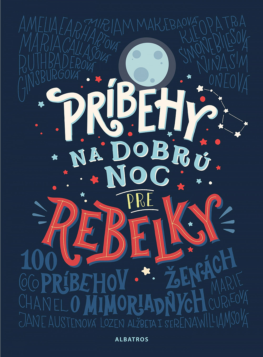 Príbehy na dobrú noc pre rebelky - 100 príbehov o mimoriadnych ženách