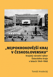 Nejpokrokovější kraj v Československu: Krajský národní výbor Ústeckého kraje v letech 1949–1960