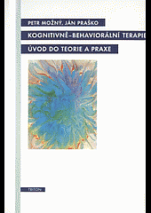 Kognitivně-behaviorální terapie : Úvod do teorie a praxe