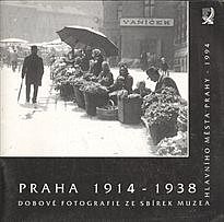 Praha 1914-1938: Dobové fotografie ze sbírek Muzea hlavního města Prahy