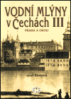 Vodní mlýny v Čechách III.