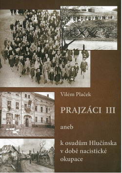 Prajzáci III, aneb, K osudům Hlučínska v době nacistické okupace 1938-1945
