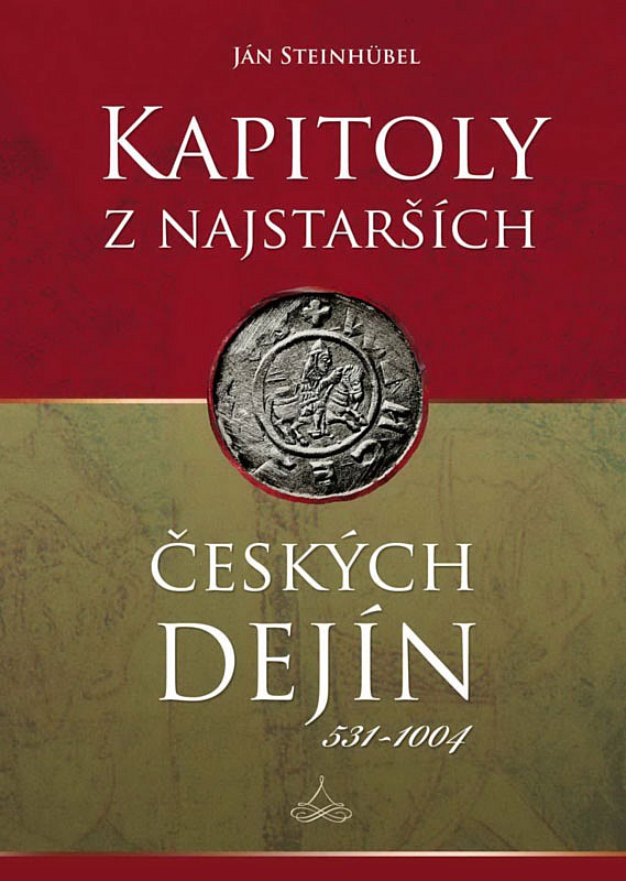 Kapitoly z najstarších českých dejín: 531–1004