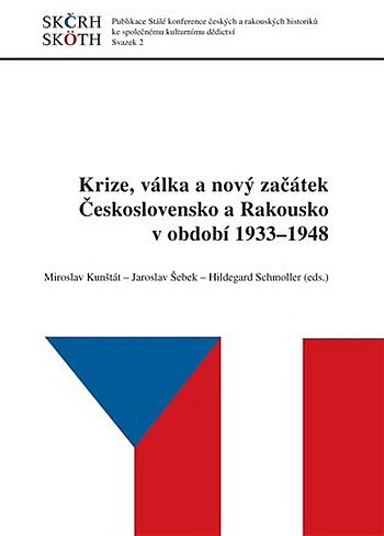 Krize, válka a nový začátek: Československo a Rakousko v období 1933 - 1948
