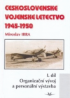 Československé vojenské letectvo 1945-1950 (1. díl)