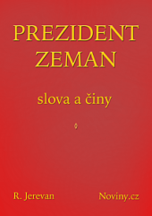 Prezident Zeman: slova a činy