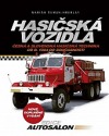 Hasičská vozidla - Česká a slovenská hasičská technika od roku 1904 do současnosti