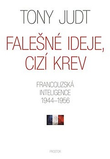 Falešné ideje, cizí krev: Francouzská inteligence 1944-1956