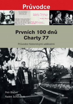 Prvních 100 dnů Charty 77: Průvodce historickými událostmi od vzniku Prohlášení Charty 77 po pohřeb Jana Patočky