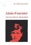 Alain-Fournier. Nevyslyšený trubadúr