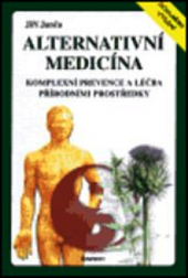Alternativní medicína - komplexní prevence a léčba přírodními prostředky