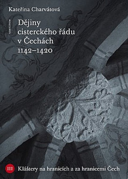 Dějiny cisterckého řádu v Čechách 1142-1420 (3. svazek)