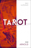 Tarot pro každého: jak číst tarotové karty a rozumět jejich poselství