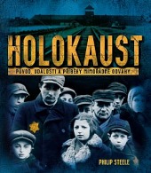 Holokaust: Původ, události a příběhy mimořádné odvahy