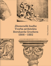 Zkamenělá hudba: Tvorba architekta Bernharda Gruebera (1806–1882)