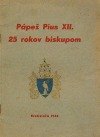 Pápež Pius XII. 25 rokov biskupom