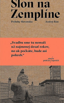 Slon na Zemplíně - cesta do duše Slovenska a Slováků