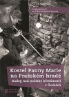 Kostel Panny Marie na Pražském hradě: Dialog nad počátky křesťanství v Čechách