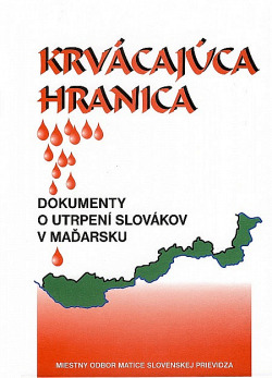 Krvácajúca hranica Dokumenty o utrpení Slovákov v Maďarsku