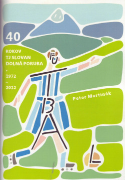 40 rokov TJ Slovan Dolná Poruba: 1972-2012