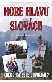 Hore hlavu Slováci! (Koľko im ešte dovolíme?)