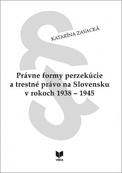 Právne formy perzekúcie a trestné právo na Slovensku v rokoch 1938–1945