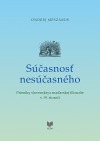 Súčasnosť nesúčasného – Prieniky slovenskej a maďarskej filozofie v 19. storočí