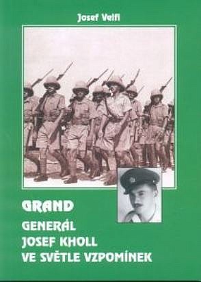 Grand - Generál Josef Kholl ve světle vzpomínek