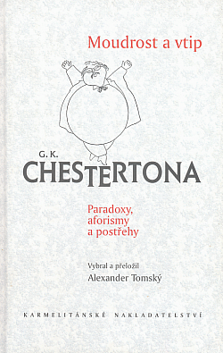 Moudrost a vtip G. K. Chestertona: Paradoxy, aforismy a postřehy