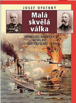 Malá skvělá válka: Španělsko-americký konflikt duben-červenec 1898