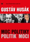 Gustáv Husák – moc politiky, politik moci