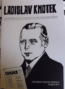 Ladislav Knotek – čelní představitel českého anarchosyndikalismu