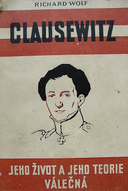 Clausewitz jeho život a jeho teorie válečná