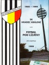 SK Hradec Králové aneb Fotbal pod lízátky 1905 - 1999